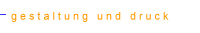   g e s t a l t u n g   u n d   d r u c k