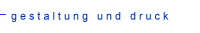   g e s t a l t u n g   u n d   d r u c k